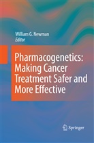 Willia G Newman, William G Newman, William G. Newman - Pharmacogenetics: Making cancer treatment safer and more effective