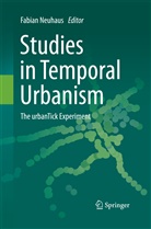 Fabia Neuhaus, Fabian Neuhaus - Studies in Temporal Urbanism