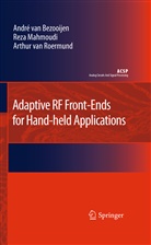 Andre van Bezooijen, Rez Mahmoudi, Reza Mahmoudi, Arthur H. M. Roermund, Arthur H. M. Van Roermund, Arthur H.M. van Roermund... - Adaptive RF Front-Ends for Hand-held Applications