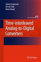 Simo Louwsma, Simon Louwsma, Bram Nauta, Ed van Tuijl, E van Tuijl, E. D. van Tuijl... - Time-interleaved Analog-to-Digital Converters