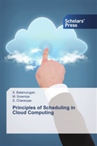 Balamurugan, S Balamurugan, S. Balamurugan, S Charanyaa, S. Charanyaa, Sowmiya... - Principles of Scheduling in Cloud Computing