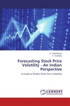 Prabhakaran, K Prabhakaran, K. Prabhakaran, S Varadaraj, S. Varadaraj - Forecasting Stock Price Volatility - An Indian Perspective