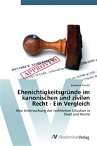 Elisabeth Prechtl - Ehenichtigkeitsgründe im kanonischen und zivilen Recht - Ein Vergleich