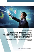 Alexander Muzychenko - Automated trading with Adaptive Reversal Parametric Breakout Strategy