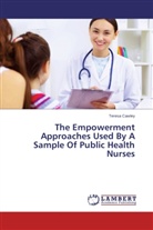 Teresa Cawley - The Empowerment Approaches Used By A Sample Of Public Health Nurses