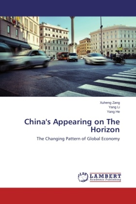 Yang He, Yan Li, Yang Li, Xuhen Zang, Xuheng Zang - China's Appearing on The Horizon The Changing Pattern of Global Economy