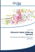 Trude Alfsvåg - Historie i tekst, bilde og sekvens