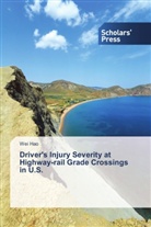 Wei Hao - Driver's Injury Severity at Highway-rail Grade Crossings in U.S.