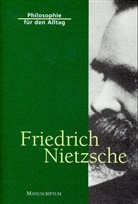 Friedrich Nietzsche - Philosophie für den Alltag