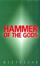 Friedrich Nietzsche - Hammer of the Gods