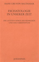 Hans U von Balthasar, Hans U. von Balthasar, Hans Urs von Balthasar - Eschatologie in unserer Zeit