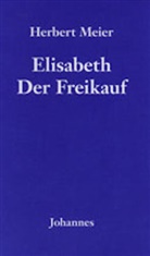Herbert Meier - Elisabeth - Der Freikauf