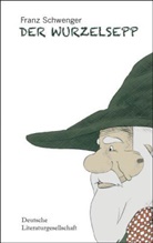 Franz Schwenger - Der Wurzelsepp