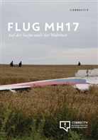 Marcu Bensmann, Marcus Bensmann, David Crawford, Vincent Burmeister, Davi Schraven, David Schraven - Flug MH17 - Auf der Suche nach der Wahrheit