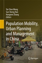 Sun Sheng Han, Su Sheng Han, Sun Sheng Han, Tai-Chee Wong, Hongmei Zhang - Population Mobility, Urban Planning and Management in China
