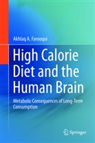 Akhlaq A Farooqui, Akhlaq A. Farooqui - High Calorie Diet and the Human Brain