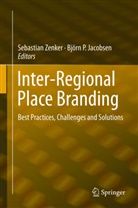 Björn P. Jacobsen, P Jacobsen, P Jacobsen, Sebastia Zenker, Sebastian Zenker - Inter-Regional Place Branding