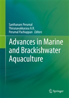Thirunavukkaras A R, Thirunavukkarasu A R, Thirunavukkarasu A. R., Thirunavukkarasu A.R., Perumal Pachiappan, Santhanam Perumal... - Advances in Marine and Brackishwater Aquaculture