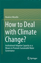 Beatrice Mosello - How to Deal with Climate Change?