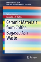 Wilso Acchar, Wilson Acchar, Eduardo J. V. Dultra, Eduardo J V Dultra, Eduardo J. V. Dultra - Ceramic Materials from Coffee Bagasse Ash Waste