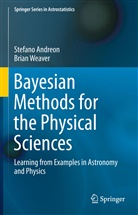 Stefan Andreon, Stefano Andreon, Brian Weaver - Bayesian Methods for the Physical Sciences