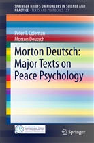 Peter Coleman, Peter T Coleman, Peter T. Coleman, Morton Deutsch - Morton Deutsch: Major Texts on Peace Psychology