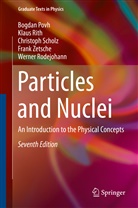Bogda Povh, Bogdan Povh, Klau Rith, Klaus Rith, Werner Rodejohann, Christoph Scholz... - Particles and Nuclei