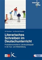 Ulf Abraham, Ulf (Prof. Dr. Abraham, Ulf (Prof. Dr.) Abraham, Ina Brendel-Perpina, Ina (Dr. Brendel-Perpina, Erwi Krottenthaler... - Literarisches Schreiben im Deutschunterricht, m. 1 Beilage