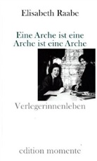 Elisabeth Raabe - Eine Arche ist eine Arche ist eine Arche