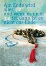 Zintenz - Weisheits-Postkarte: Am Ende wird alles gut und wenn es nicht gut ist, dann ist es nicht das Ende