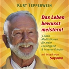 Sayama, Kur Tepperwein, Kurt Tepperwein - Das Leben bewusst meistern, 1 Audio-CD (Hörbuch)