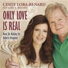 Cind Lora-Renard, Cindy Lora-Renard, Gary R Renard, Cindy Lora-Renard, Gary R. Renard - Only Love Is Real, Audio-CD (Audio book)