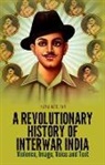 Kama MacLean - A Revolutionary History of Interwar India