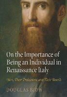 Douglas Biow - On the Importance of Being an Individual in Renaissance Italy
