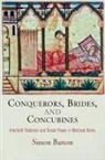 Simon Barton, Ruth Mazo Karras - Conquerors, Brides, and Concubines