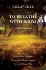 V clav C lek, C&amp;, Vaaclav Cailek, Vaclav Cilek, Vaclav/ Livingston Cilek, Václav Cílek... - To Breathe With Birds