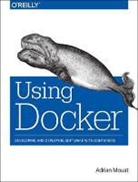 Adrian Mouat, Mouat Adrian - Using Docker