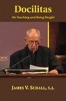 James V. Schall - Docilitas – On Teaching and Being Taught