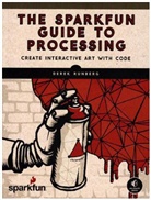 Derek Runberg - The SparkFun Guide to Processing