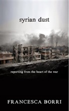 Anne Milano Appel, Francesca Borri, Francesca/ Appel Borri - Syrian Dust