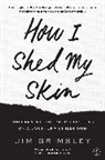 Jim Grimsley, Grimsley Jim - How I Shed My Skin