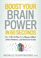 Michelle Schoffro Cook, Michelle Schoffro Cook - Boost Your Brain Power in 60 Seconds