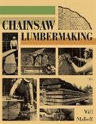 Will Malloff - Chainsaw Lumbermaking