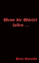 Petra Starosky - Wenn die Würfel fallen ...