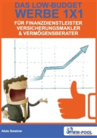 Alois Gmeiner - Low Budget Werbe 1x1 für Finanzdienstleister, Versicherungsmakler und Vermögensberater