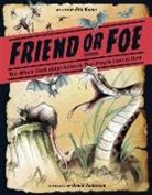 Etta Kaner, David Anderson - Friend or Foe: The Whole Truth about Animals That People Love to Hate