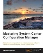 Vangel Krstevski - Mastering System Center Configuration Manager
