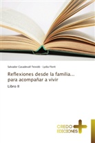 Salvado Casadevall Teixidó, Salvador Casadevall Teixidó, Lydia Florit - Reflexiones desde la familia... para acompañar a vivir