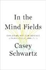 Casey Schwartz - In the Mind Fields