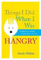 Annie Mahon - Things I Did When I Was Hangry